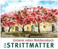 Buchtitel: Eva Strittmatter "Unterm roten Rotdorndach" mit Aquarellen von Hans-Jürgen Gaudeck.