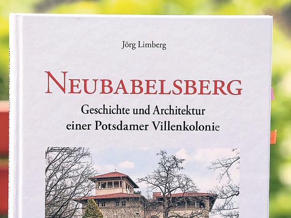 Jörg Limberg: Neubabelsberg – Geschichte und Architektur einer Potsdamer Villenkolonie. Wernersche Verlagsgesellschaft, 472 Seiten, 78 Euro.