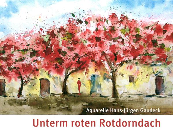 Buchtitel: Eva Strittmatter "Unterm roten Rotdorndach" mit Aquarellen von Hans-Jürgen Gaudeck.